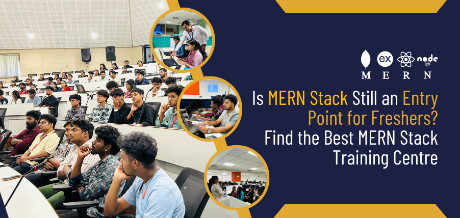srishti campus Is MERN Stack Still an Entry Point for Freshers? Find the Best MERN Stack Training Centre trivandrum